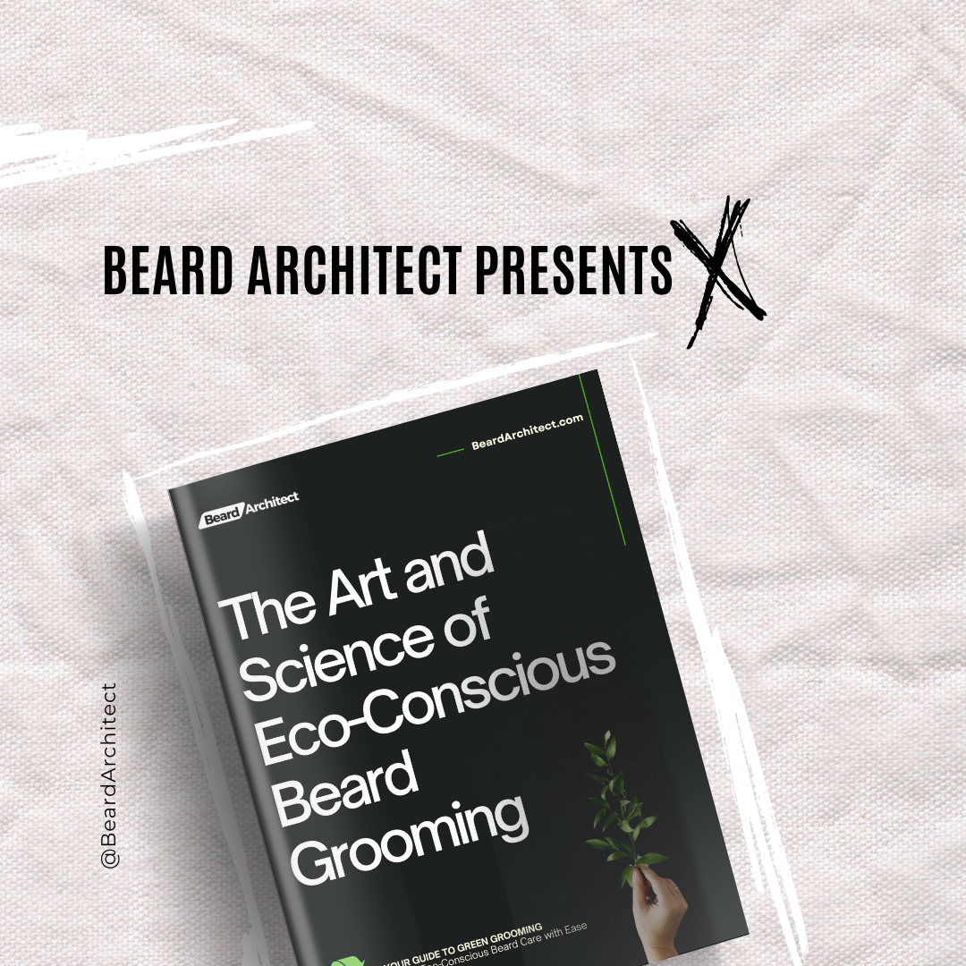 The Art and Science of Eco-Conscious Beard Grooming